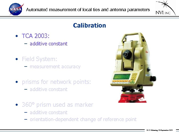 Automated measurement of local ties and antenna parameters Calibration • TCA 2003: – additive