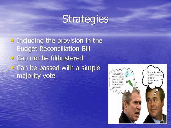 Strategies • Including the provision in the • • Budget Reconciliation Bill Can not