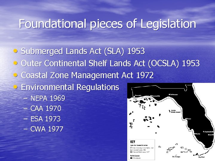 Foundational pieces of Legislation • Submerged Lands Act (SLA) 1953 • Outer Continental Shelf