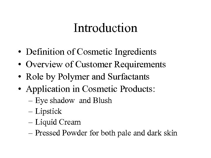 Introduction • • Definition of Cosmetic Ingredients Overview of Customer Requirements Role by Polymer