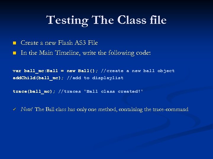 Testing The Class file n n Create a new Flash AS 3 File In