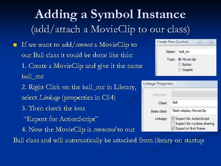 Adding a Symbol Instance (add/attach a Movie. Clip to our class) If we want
