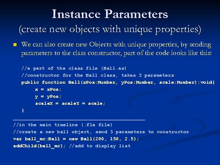 Instance Parameters (create new objects with unique properties) n We can also create new