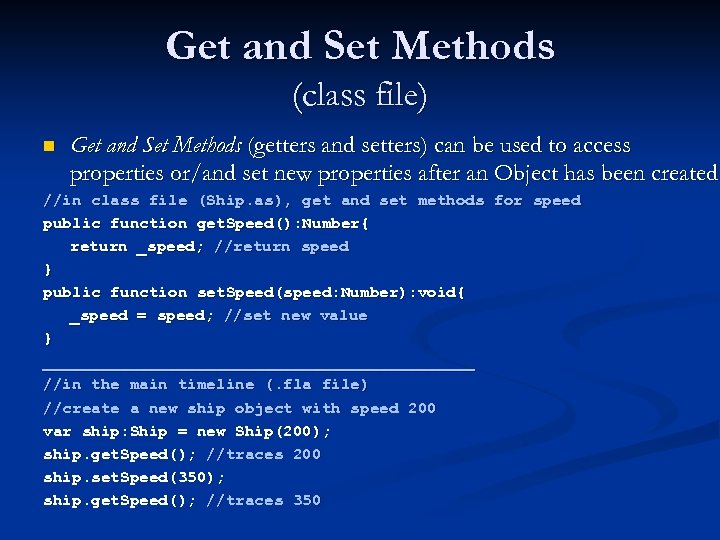 Get and Set Methods (class file) n Get and Set Methods (getters and setters)