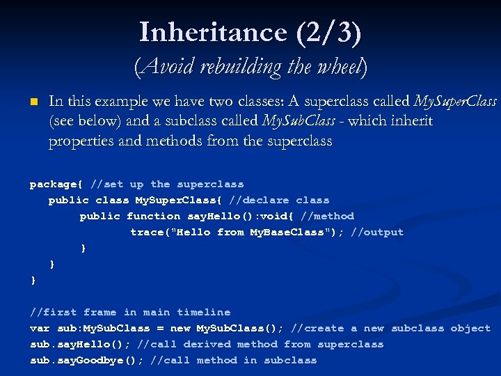 Inheritance (2/3) (Avoid rebuilding the wheel) n In this example we have two classes:
