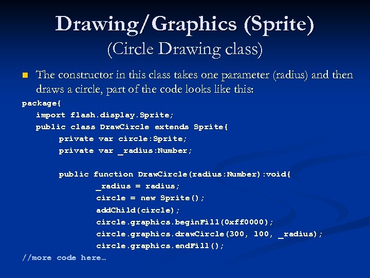 Drawing/Graphics (Sprite) (Circle Drawing class) n The constructor in this class takes one parameter