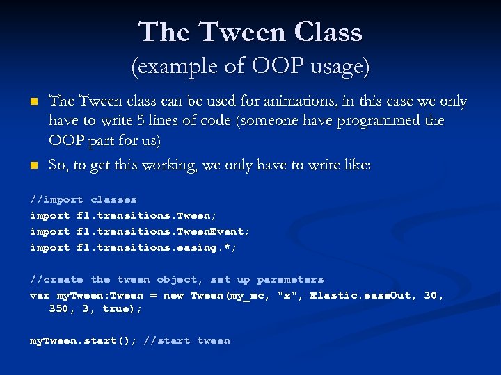 The Tween Class (example of OOP usage) n n The Tween class can be