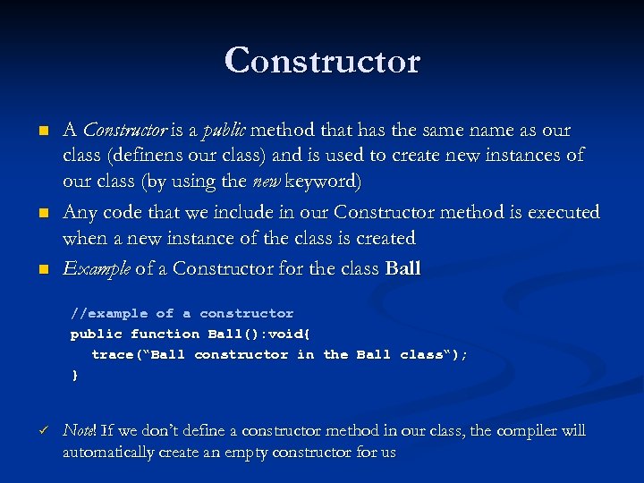Constructor n n n A Constructor is a public method that has the same