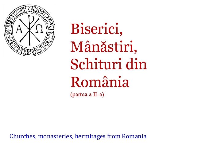 Biserici, Mânăstiri, Schituri din România (partea a II-a) Churches, monasteries, hermitages from Romania 
