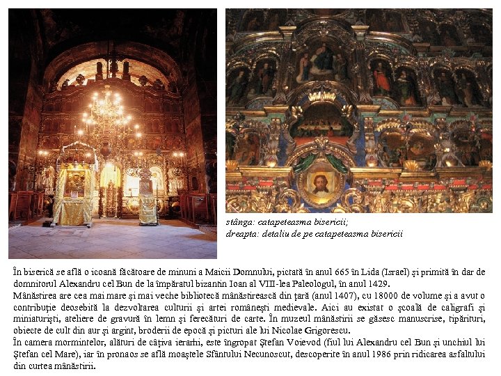 stânga: catapeteasma bisericii; dreapta: detaliu de pe catapeteasma bisericii În biserică se află o