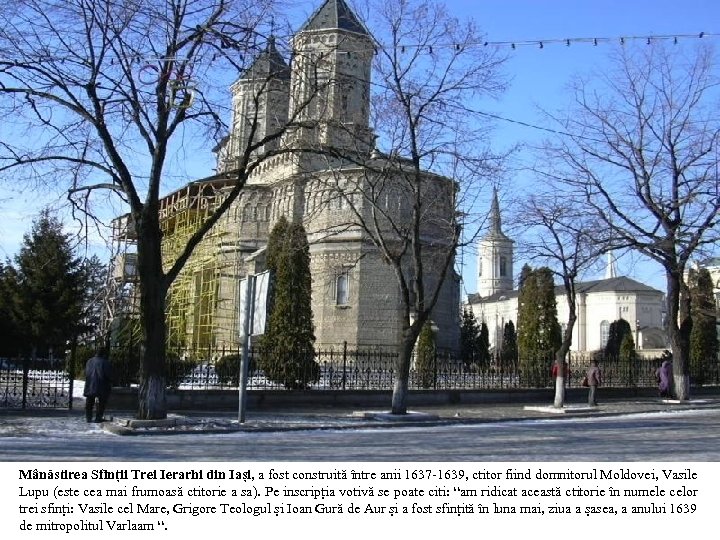 Mânăstirea Sfinții Trei Ierarhi din Iași, a fost construită între anii 1637 -1639, ctitor