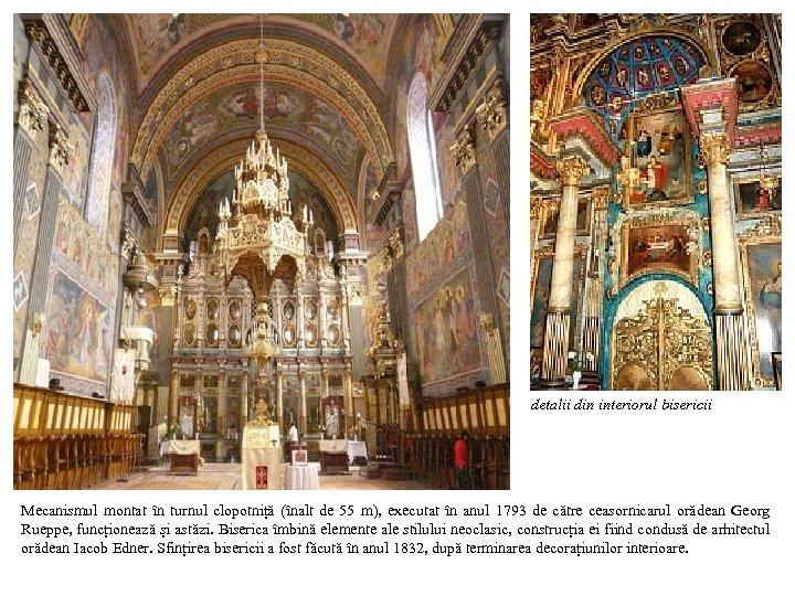 detalii din interiorul bisericii Mecanismul montat în turnul clopotniță (înalt de 55 m), executat