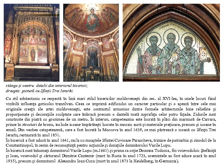 stânga și centru: detalii din interiorul bisericii; dreapta: pictură cu Sfinții Trei Ierarhi. Ca