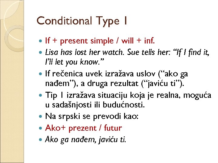 Conditional Type 1 If + present simple / will + inf. Lisa has lost