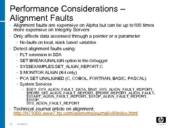 Performance Considerations – Alignment Faults Alignment faults are expensive on Alpha but can be
