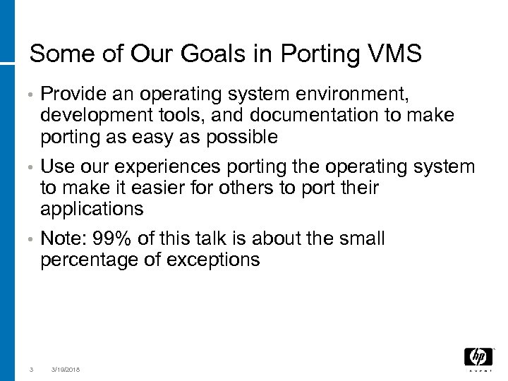 Some of Our Goals in Porting VMS • Provide an operating system environment, development