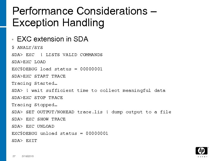 Performance Considerations – Exception Handling • EXC extension in SDA $ ANALY/SYS SDA> EXC