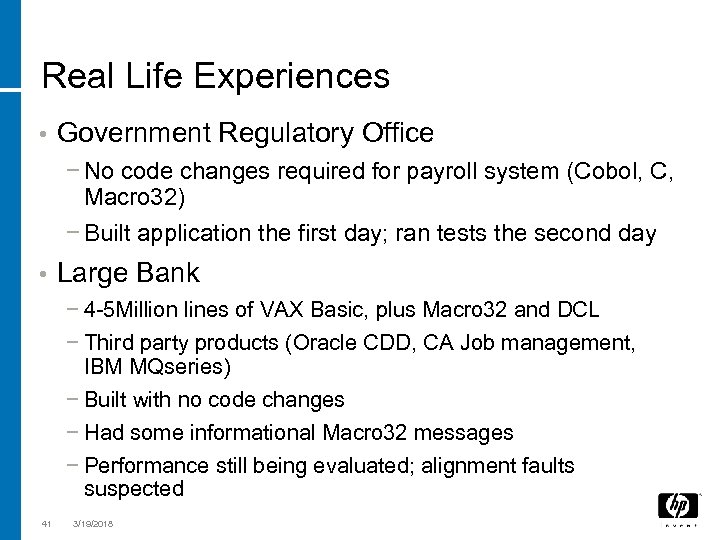 Real Life Experiences • Government Regulatory Office − No code changes required for payroll