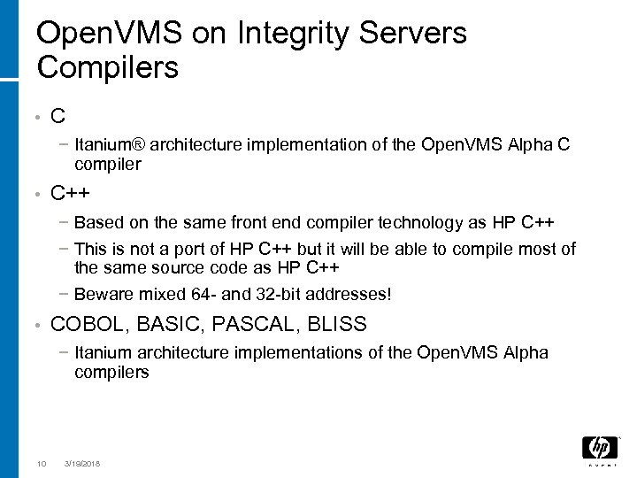 Open. VMS on Integrity Servers Compilers • C − Itanium® architecture implementation of the