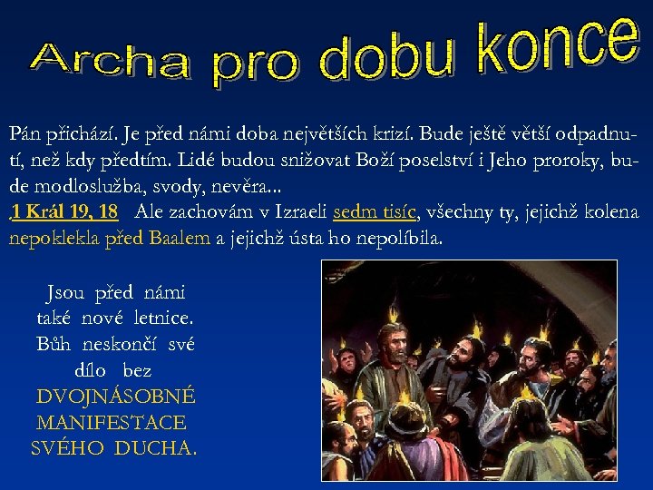 Pán přichází. Je před námi doba největších krizí. Bude ještě větší odpadnutí, než kdy