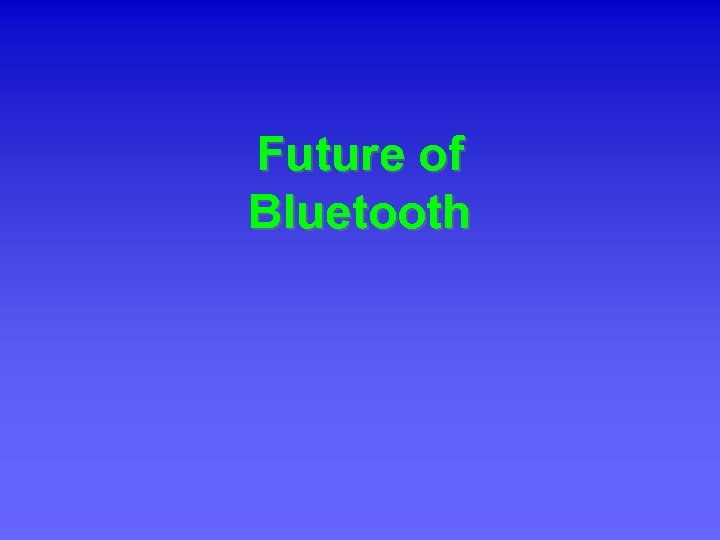 Future of Bluetooth 