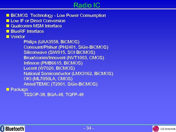Radio IC n Bi. CMOS Technology - Low Power Consumption n Low IF or