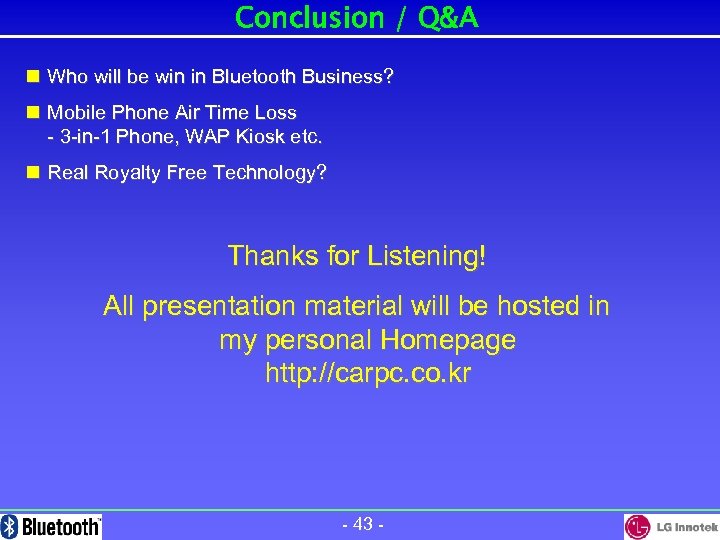 Conclusion / Q&A n Who will be win in Bluetooth Business? n Mobile Phone