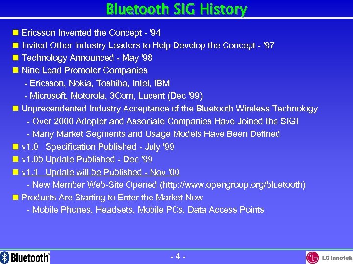 Bluetooth SIG History n Ericsson Invented the Concept - '94 n Invited Other Industry