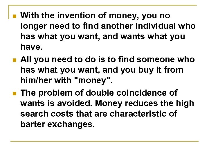 n n n With the invention of money, you no longer need to find