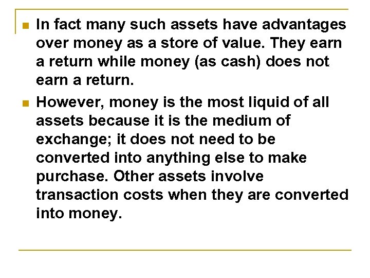 n n In fact many such assets have advantages over money as a store