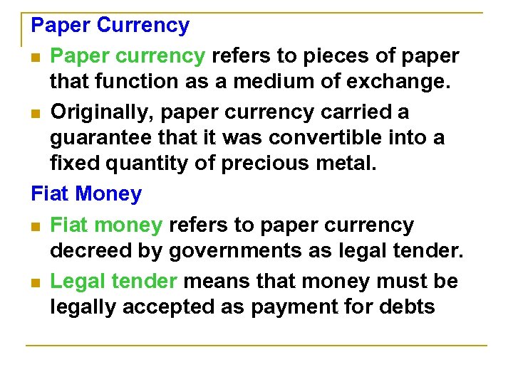 Paper Currency n Paper currency refers to pieces of paper that function as a