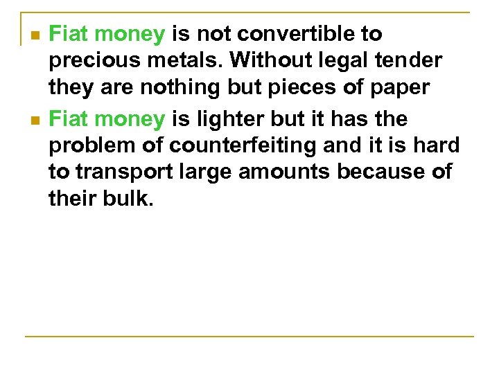 n n Fiat money is not convertible to precious metals. Without legal tender they