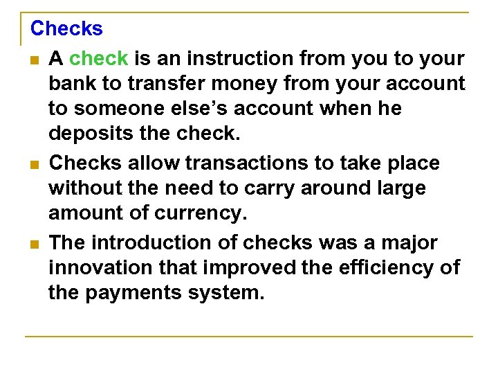 Checks n A check is an instruction from you to your bank to transfer