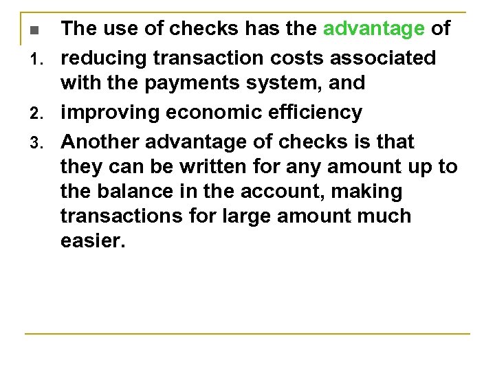 The use of checks has the advantage of 1. reducing transaction costs associated with