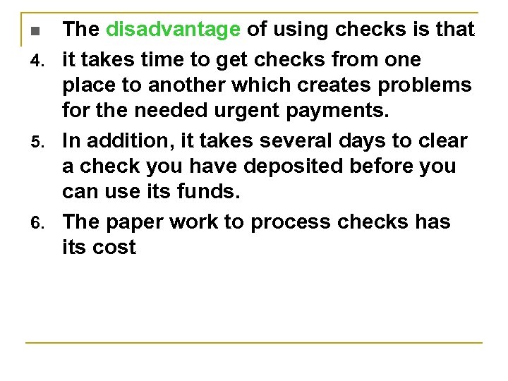 The disadvantage of using checks is that 4. it takes time to get checks