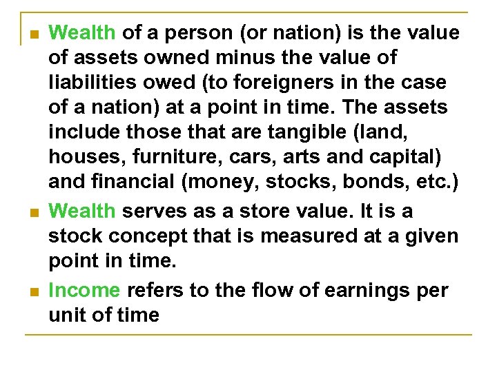 n n n Wealth of a person (or nation) is the value of assets