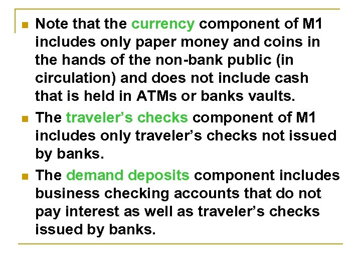 n n n Note that the currency component of M 1 includes only paper