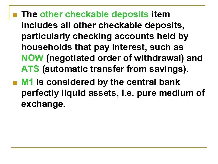 n n The other checkable deposits item includes all other checkable deposits, particularly checking