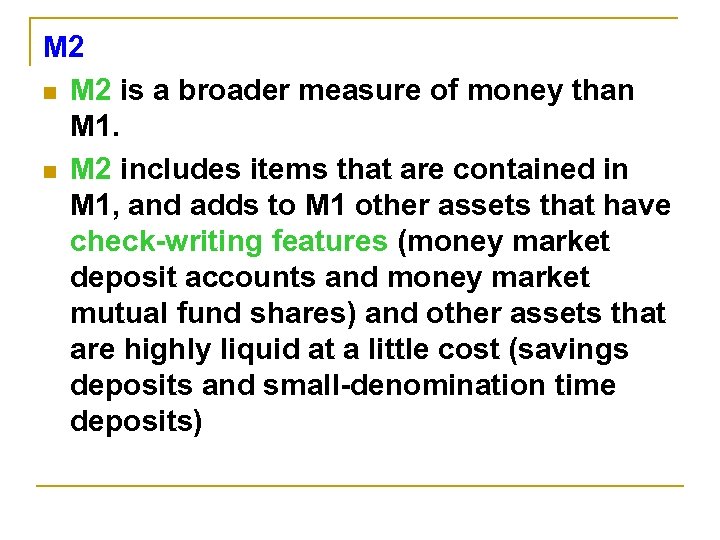 M 2 n M 2 is a broader measure of money than M 1.