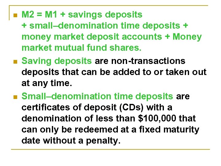 n n n M 2 = M 1 + savings deposits + small–denomination time