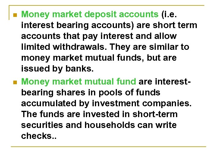 n n Money market deposit accounts (i. e. interest bearing accounts) are short term