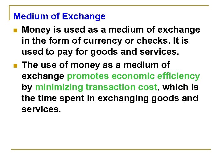 Medium of Exchange n Money is used as a medium of exchange in the