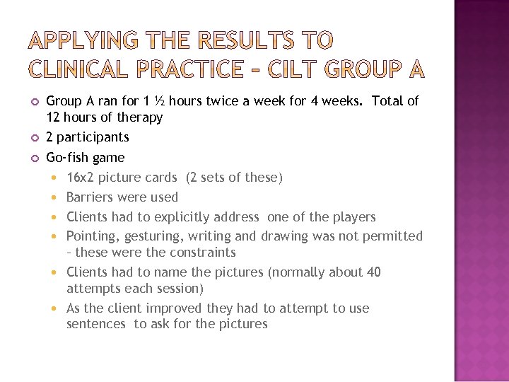  Group A ran for 1 ½ hours twice a week for 4 weeks.