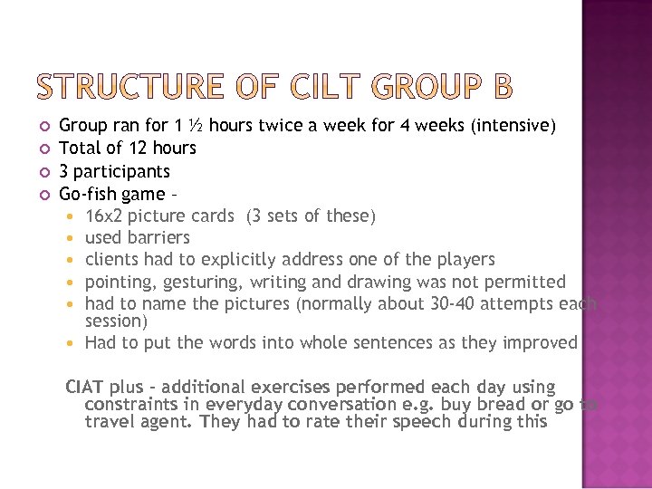  Group ran for 1 ½ hours twice a week for 4 weeks (intensive)