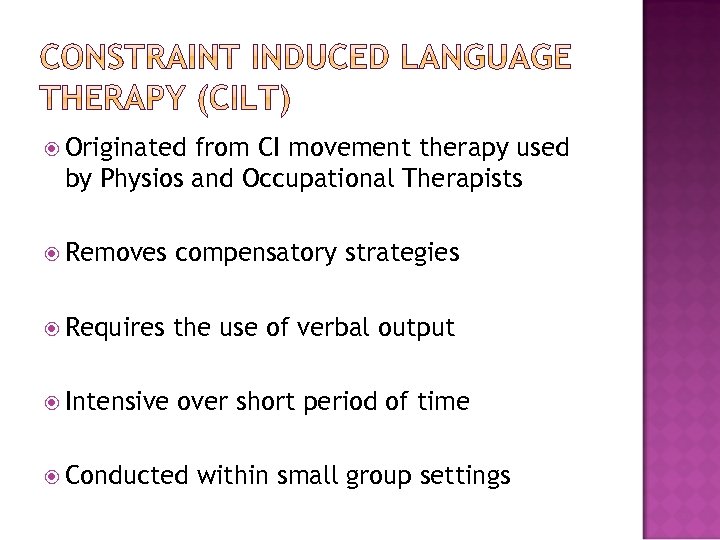  Originated from CI movement therapy used by Physios and Occupational Therapists Removes compensatory