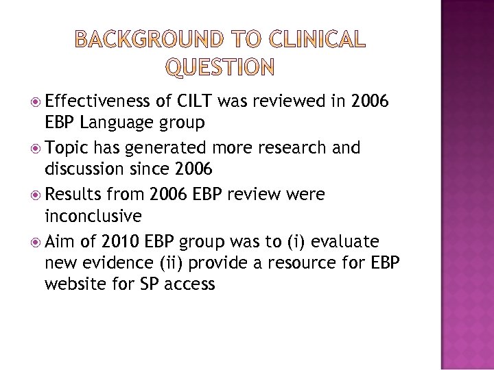  Effectiveness of CILT was reviewed in 2006 EBP Language group Topic has generated