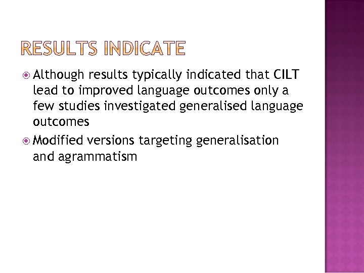  Although results typically indicated that CILT lead to improved language outcomes only a