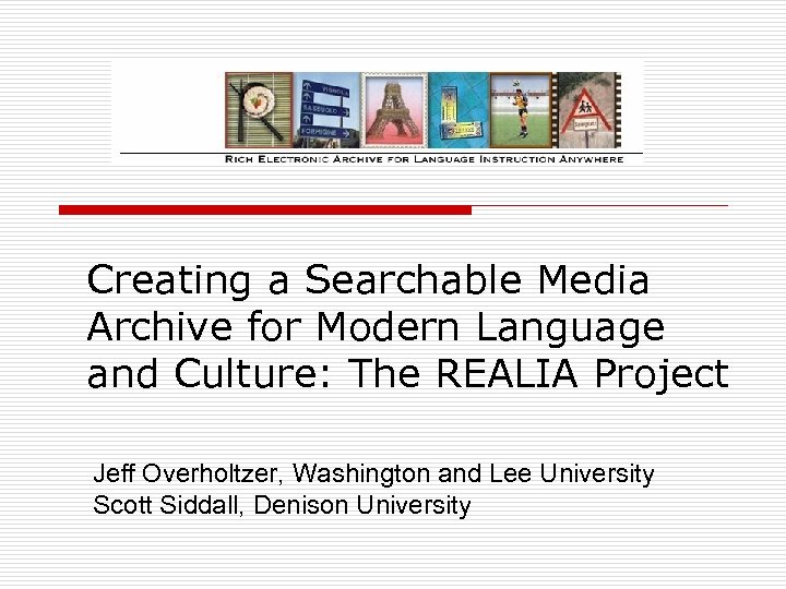 Creating a Searchable Media Archive for Modern Language and Culture: The REALIA Project Jeff