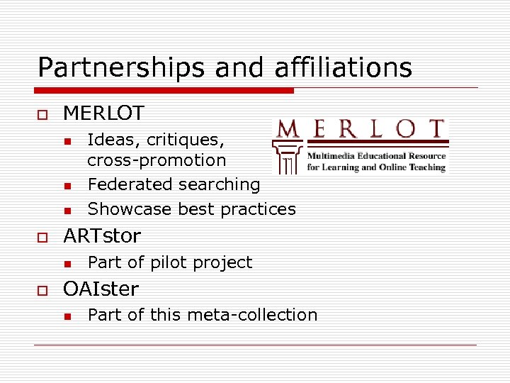 Partnerships and affiliations o MERLOT n n n o ARTstor n o Ideas, critiques,