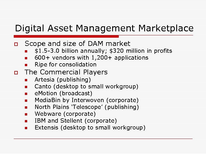 Digital Asset Management Marketplace o Scope and size of DAM market n n n